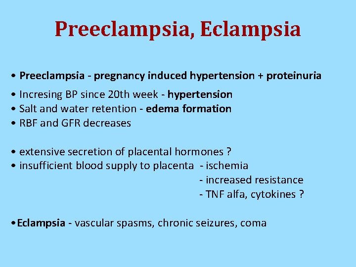 Preeclampsia, Eclampsia • Preeclampsia - pregnancy induced hypertension + proteinuria • Incresing BP since Preeclampsia, Eclampsia • Preeclampsia - pregnancy induced hypertension + proteinuria • Incresing BP since