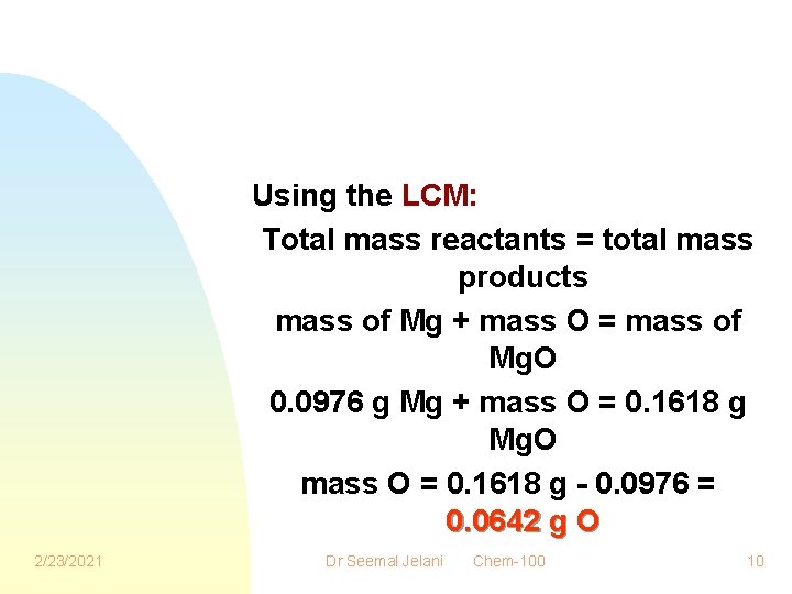 Using the LCM: Total mass reactants = total mass products mass of Mg +