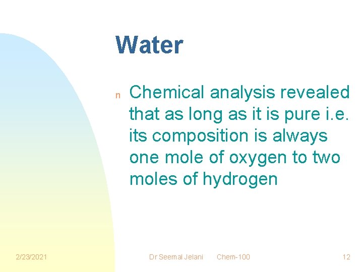 Water n 2/23/2021 Chemical analysis revealed that as long as it is pure i.