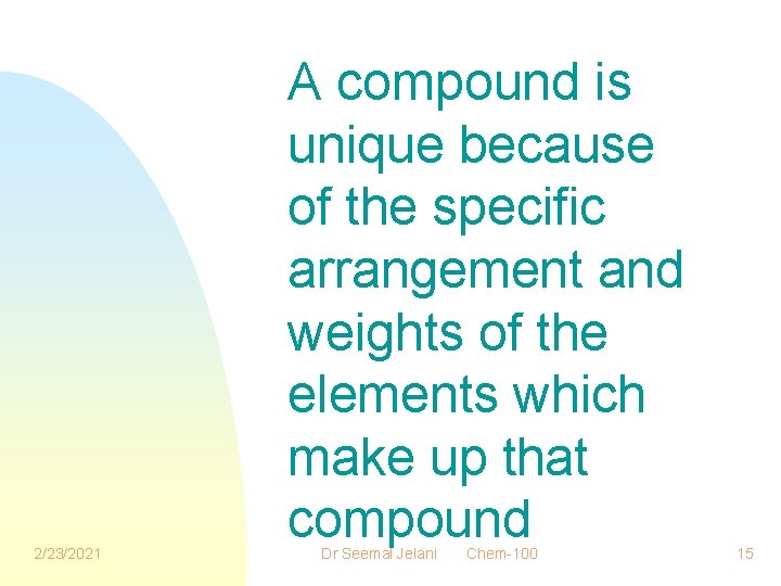 2/23/2021 A compound is unique because of the specific arrangement and weights of the