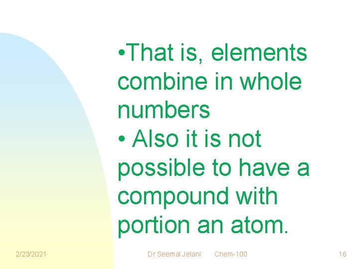  • That is, elements combine in whole numbers • Also it is not
