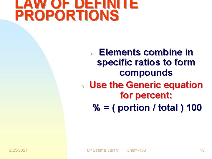 LAW OF DEFINITE PROPORTIONS Elements combine in specific ratios to form compounds Use the