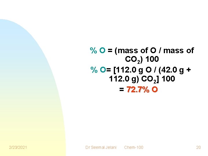 % O = (mass of O / mass of CO 2) 100 % O=