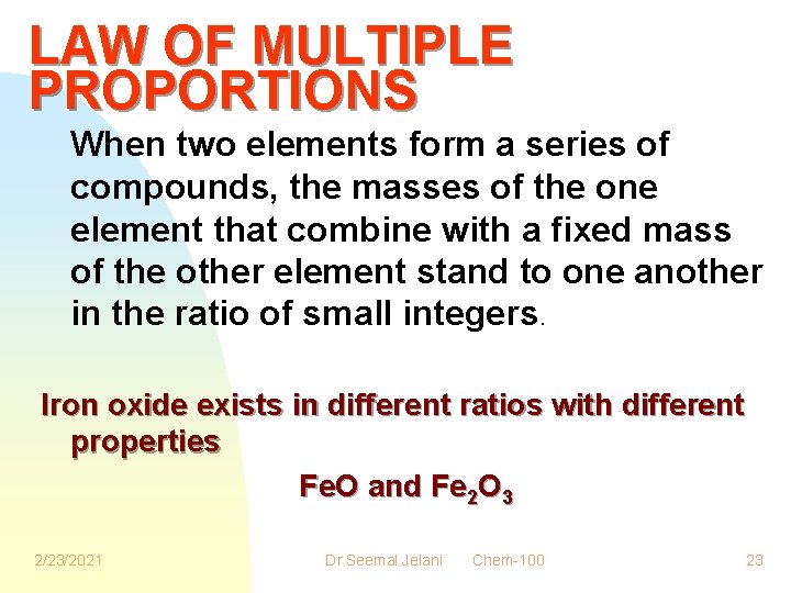 LAW OF MULTIPLE PROPORTIONS When two elements form a series of compounds, the masses