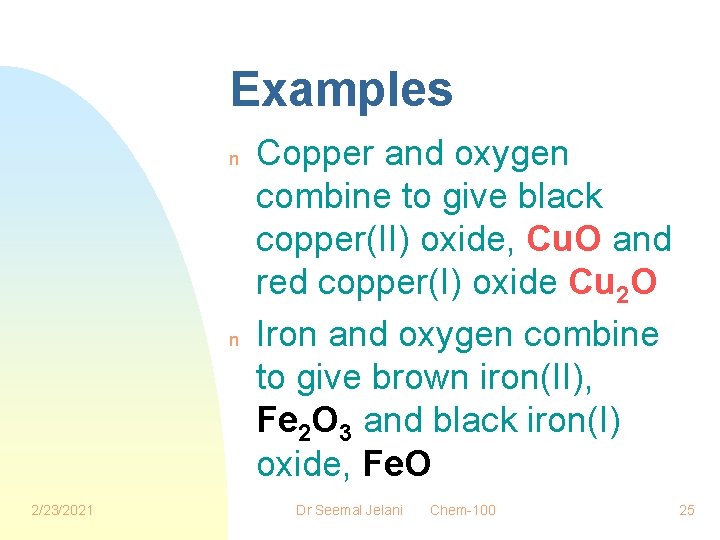 Examples n n 2/23/2021 Copper and oxygen combine to give black copper(II) oxide, Cu.