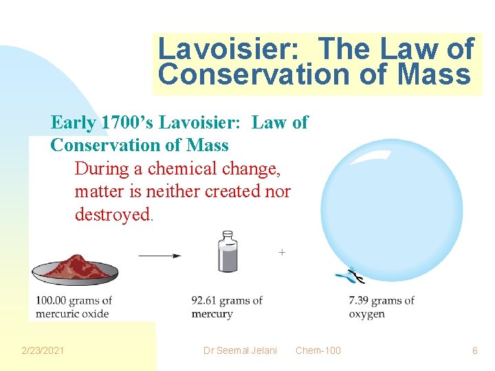 Lavoisier: The Law of Conservation of Mass Early 1700’s Lavoisier: Law of Conservation of