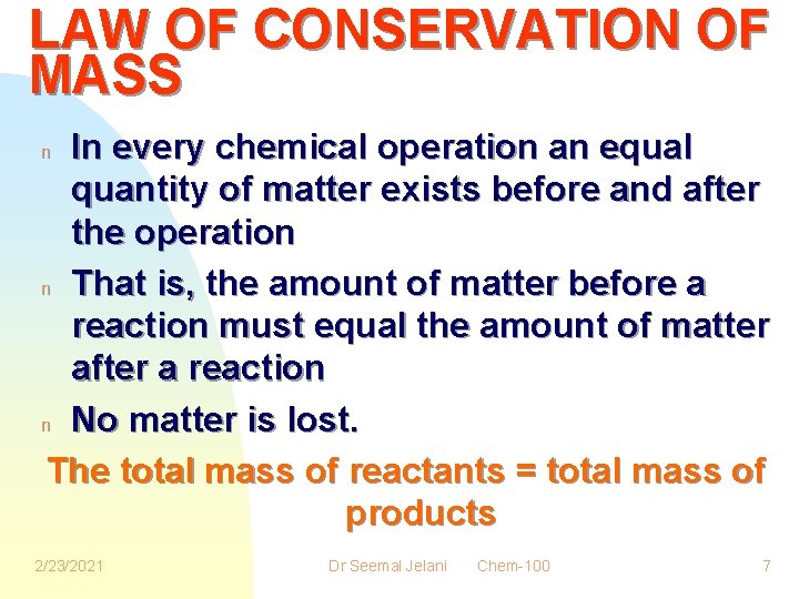 LAW OF CONSERVATION OF MASS In every chemical operation an equal quantity of matter