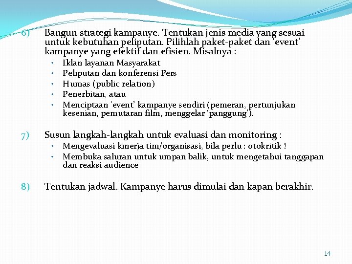 6) Bangun strategi kampanye. Tentukan jenis media yang sesuai untuk kebutuhan peliputan. Pilihlah paket-paket