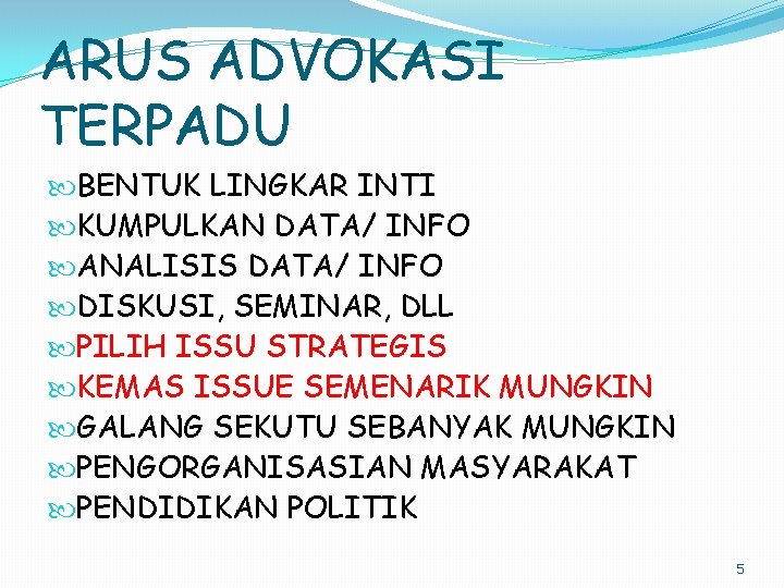 ARUS ADVOKASI TERPADU BENTUK LINGKAR INTI KUMPULKAN DATA/ INFO ANALISIS DATA/ INFO DISKUSI, SEMINAR,