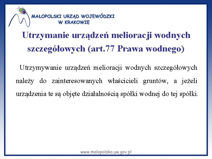 Utrzymanie urządzeń melioracji wodnych szczegółowych (art. 77 Prawa wodnego) Utrzymywanie urządzeń melioracji wodnych szczegółowych