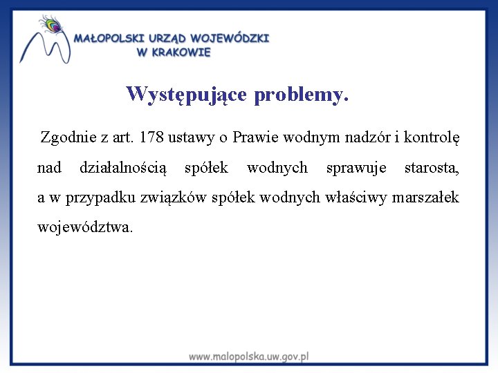 Występujące problemy. Zgodnie z art. 178 ustawy o Prawie wodnym nadzór i kontrolę nad