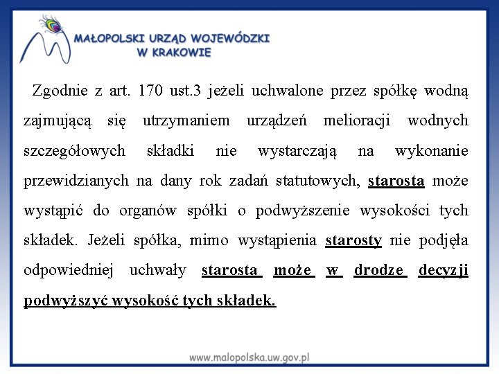  Zgodnie z art. 170 ust. 3 jeżeli uchwalone przez spółkę wodną zajmującą się