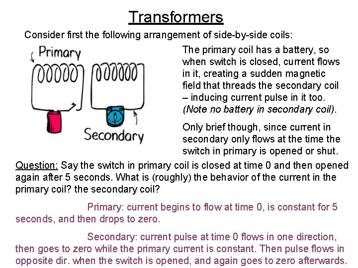 Transformers Consider first the following arrangement of side-by-side coils: The primary coil has a