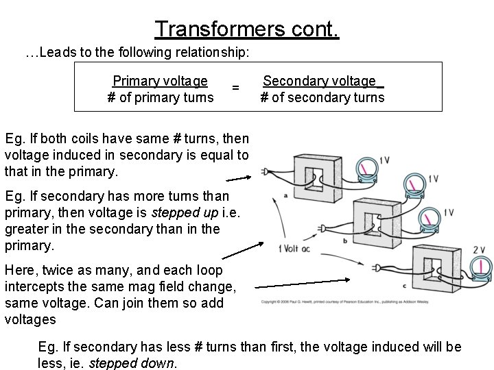 Transformers cont. …Leads to the following relationship: Primary voltage # of primary turns =