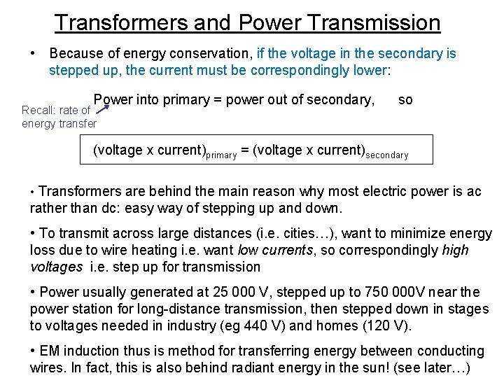 Transformers and Power Transmission • Because of energy conservation, if the voltage in the