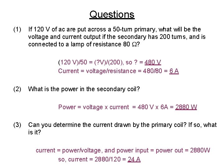 Questions (1) If 120 V of ac are put across a 50 -turn primary,