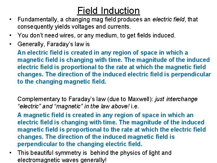 Field Induction • Fundamentally, a changing mag field produces an electric field, that consequently