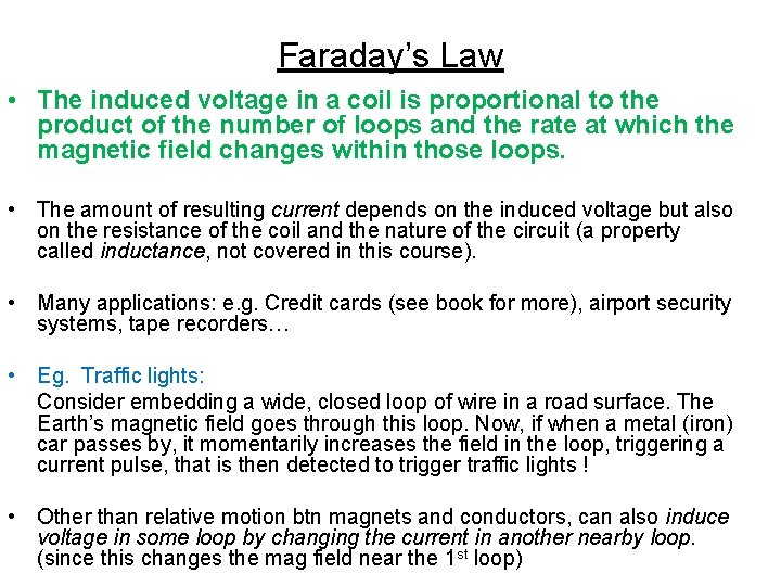 Faraday’s Law • The induced voltage in a coil is proportional to the product