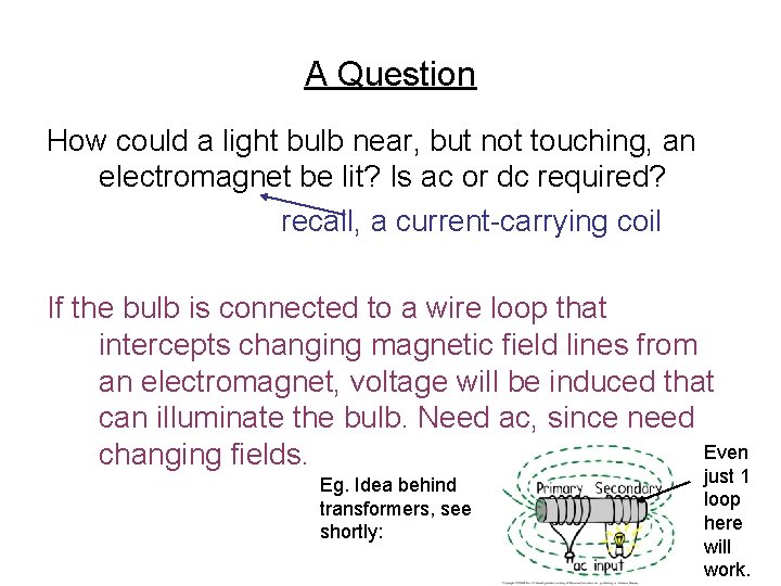 A Question How could a light bulb near, but not touching, an electromagnet be