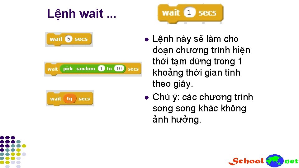 Lệnh wait. . . l l Lệnh này sẽ làm cho đoạn chương trình