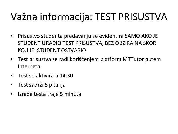 Važna informacija: TEST PRISUSTVA • Prisustvo studenta predavanju se evidentira SAMO AKO JE STUDENT