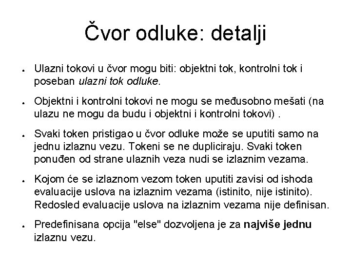 Čvor odluke: detalji ● ● ● Ulazni tokovi u čvor mogu biti: objektni tok,