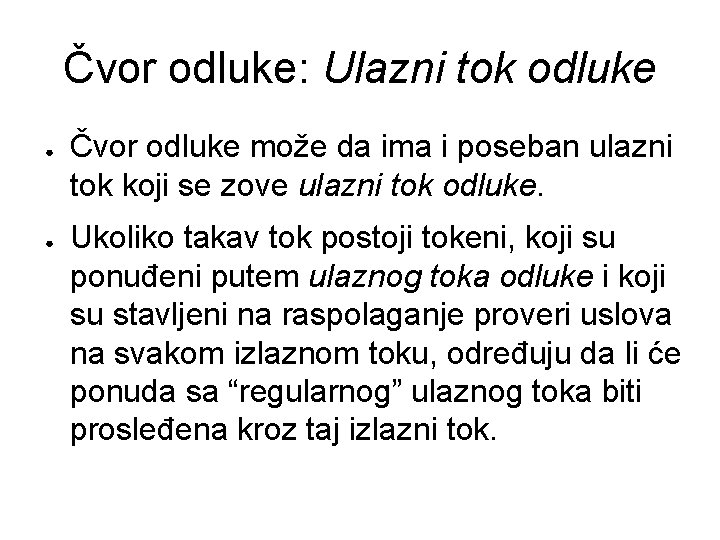 Čvor odluke: Ulazni tok odluke ● ● Čvor odluke može da ima i poseban