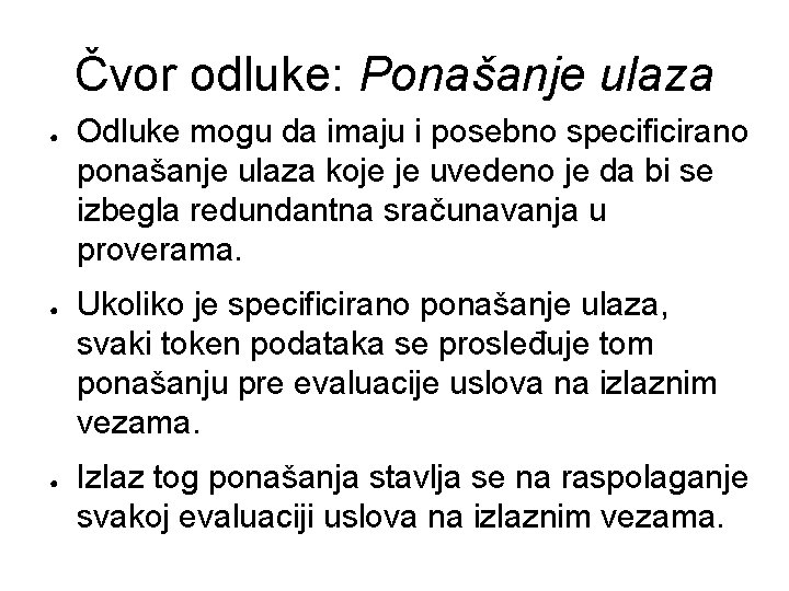 Čvor odluke: Ponašanje ulaza ● ● ● Odluke mogu da imaju i posebno specificirano