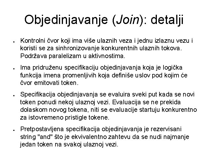 Objedinjavanje (Join): detalji ● ● Kontrolni čvor koji ima više ulaznih veza i jednu