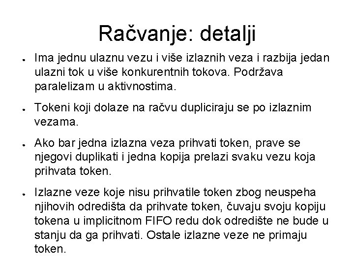 Račvanje: detalji ● ● Ima jednu ulaznu vezu i više izlaznih veza i razbija