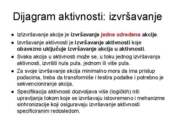 Dijagram aktivnosti: izvršavanje ● Iz. Izvršavanje akcije je izvršavanje jedne određene akcije. ● Izvršavanje