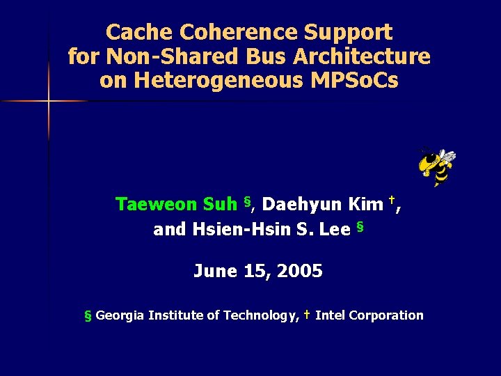 Cache Coherence Support for Non-Shared Bus Architecture on Heterogeneous MPSo. Cs Taeweon Suh §,