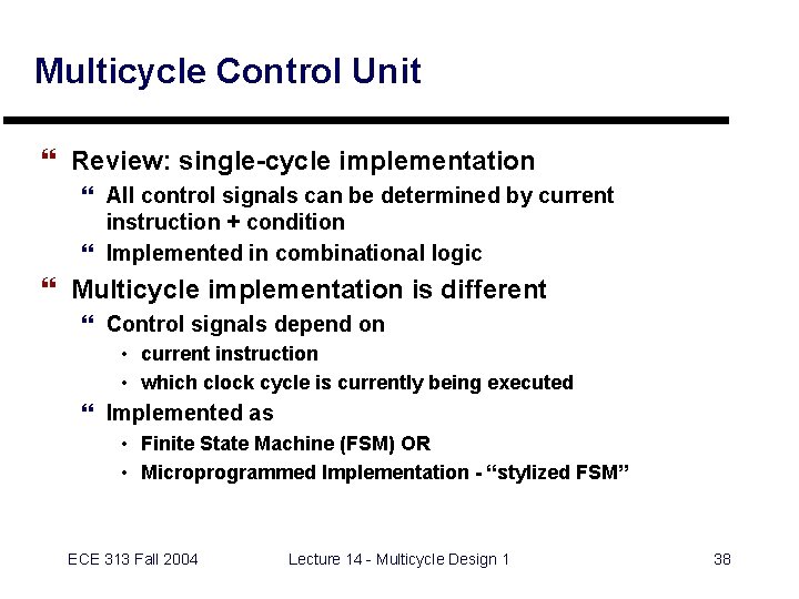 Multicycle Control Unit } Review: single-cycle implementation } All control signals can be determined