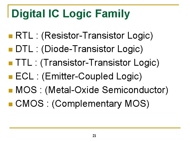 Digital IC Logic Family RTL : (Resistor-Transistor Logic) n DTL : (Diode-Transistor Logic) n