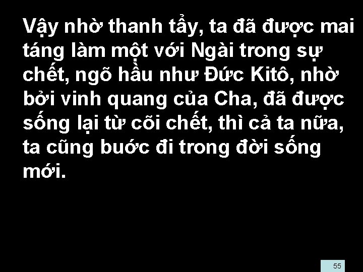  • Vậy nhờ thanh tẩy, ta đã được mai táng làm một với