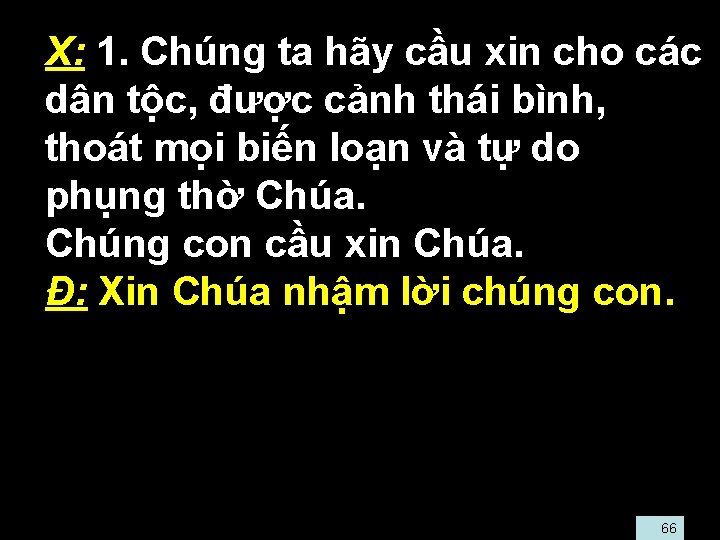  • X: 1. Chúng ta hãy cầu xin cho các dân tộc, được