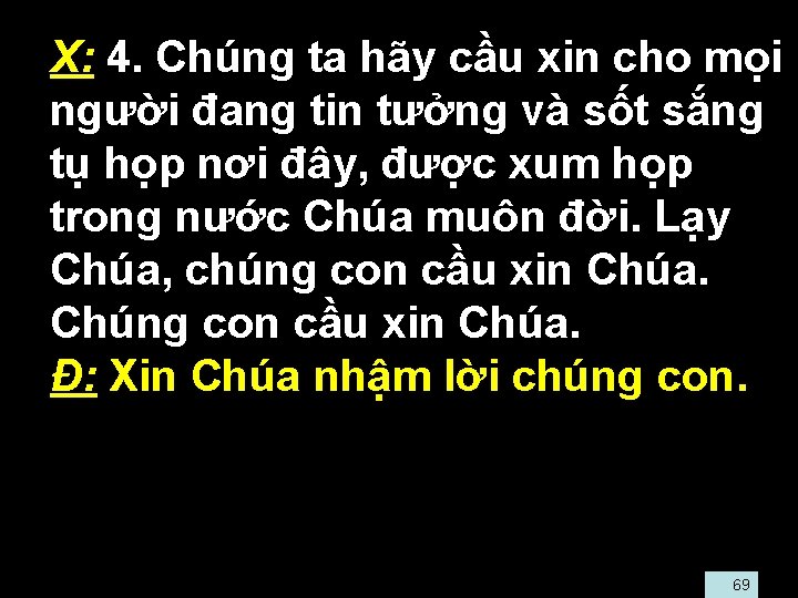  • X: 4. Chúng ta hãy cầu xin cho mọi người đang tin