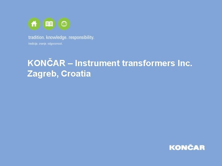 KONČAR – Instrument transformers Inc. Zagreb, Croatia 