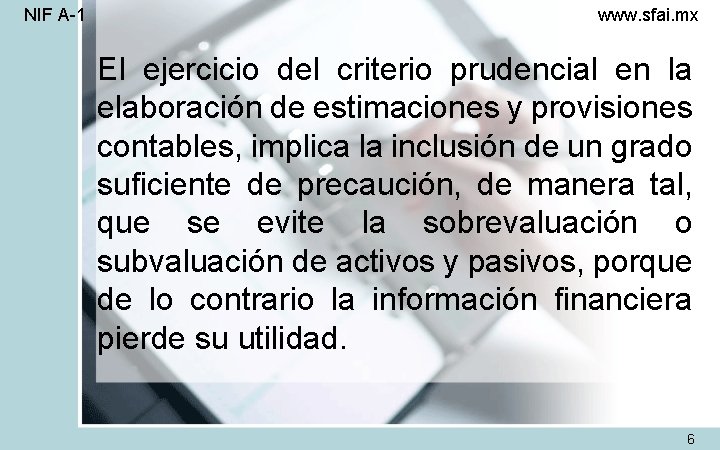 NIF A-1 www. sfai. mx El ejercicio del criterio prudencial en la elaboración de