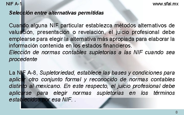 NIF A-1 www. sfai. mx Selección entre alternativas permitidas Cuando alguna NIF particular establezca