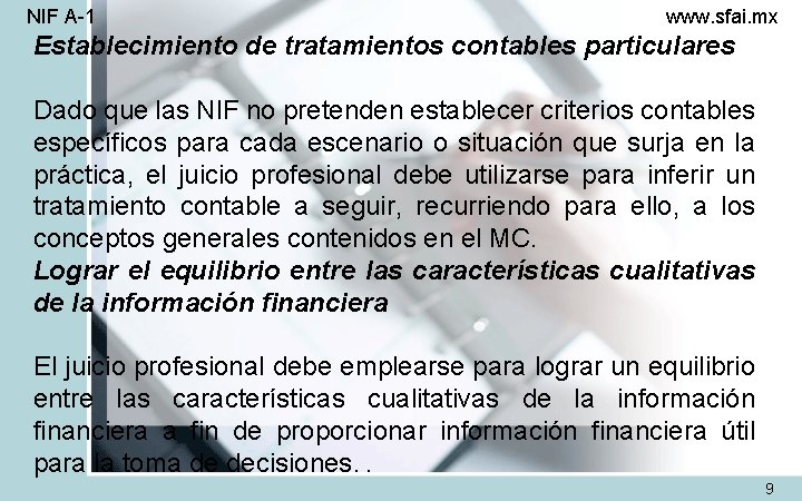 NIF A-1 www. sfai. mx Establecimiento de tratamientos contables particulares Dado que las NIF