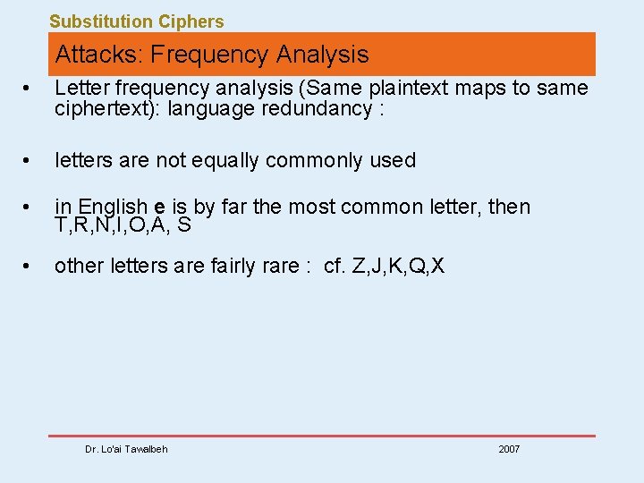 Substitution Ciphers Attacks: Frequency Analysis • Letter frequency analysis (Same plaintext maps to same