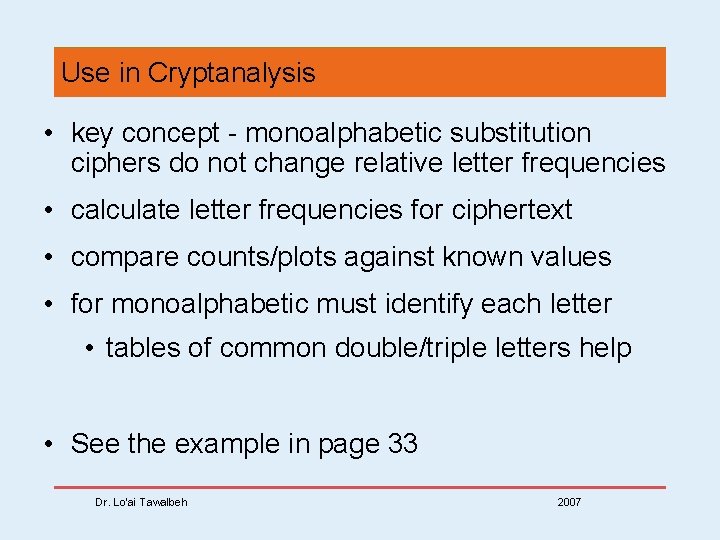 Use in Cryptanalysis • key concept - monoalphabetic substitution ciphers do not change relative