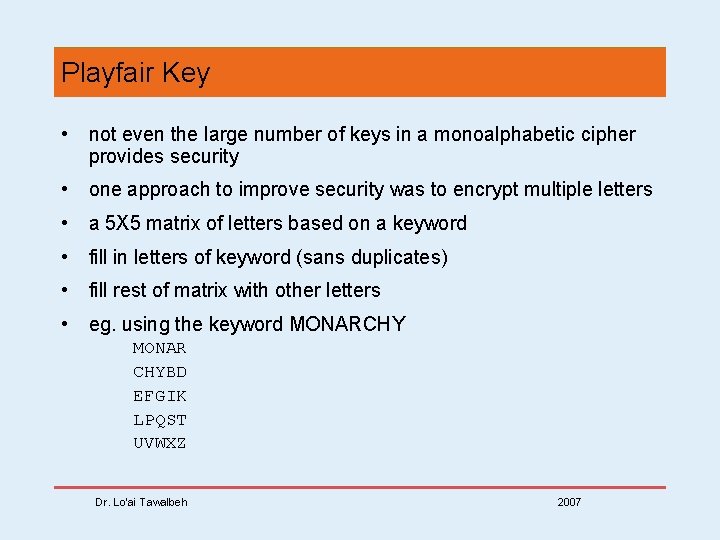 Playfair Key • not even the large number of keys in a monoalphabetic cipher