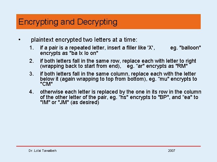 Encrypting and Decrypting • plaintext encrypted two letters at a time: 1. 2. 3.