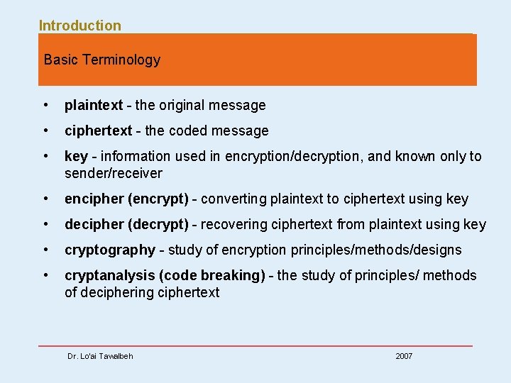 Introduction Basic Terminology • plaintext - the original message • ciphertext - the coded