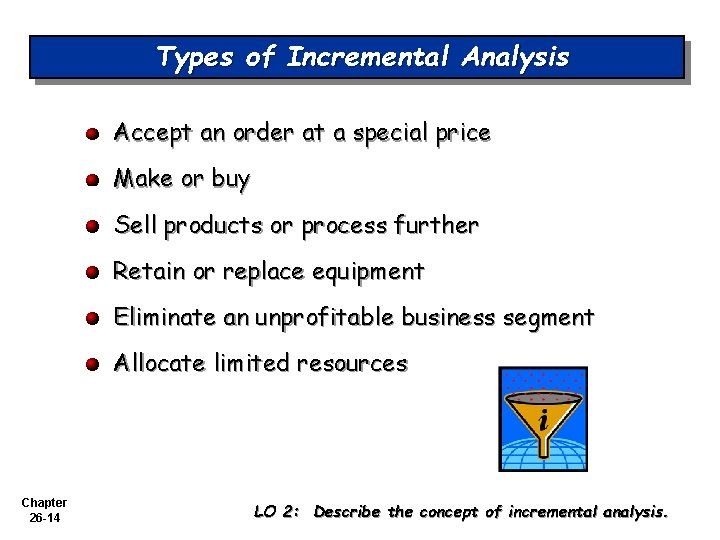 Types of Incremental Analysis Accept an order at a special price Make or buy