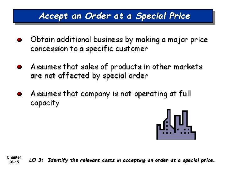 Accept an Order at a Special Price Obtain additional business by making a major