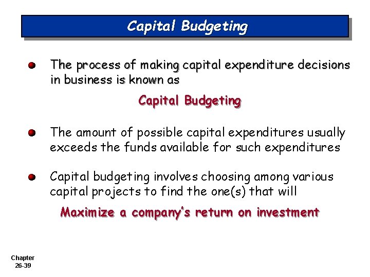 Capital Budgeting The process of making capital expenditure decisions in business is known as