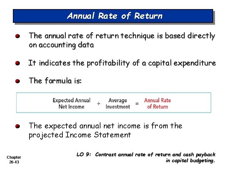 Annual Rate of Return The annual rate of return technique is based directly on